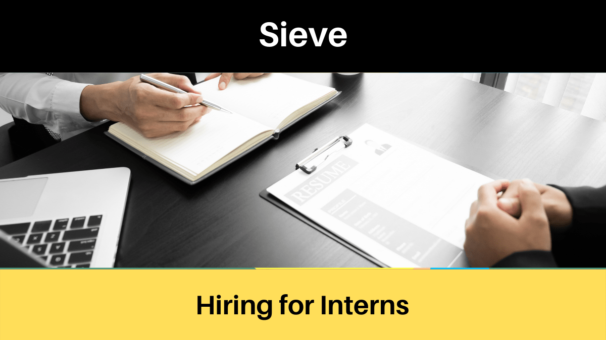 Internship opportunity at Sieve; Apply Now!