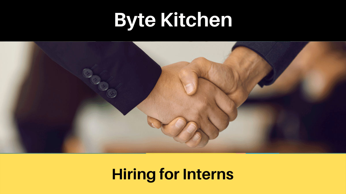 Internship opportunity at Byte Kitchen; Apply Now!