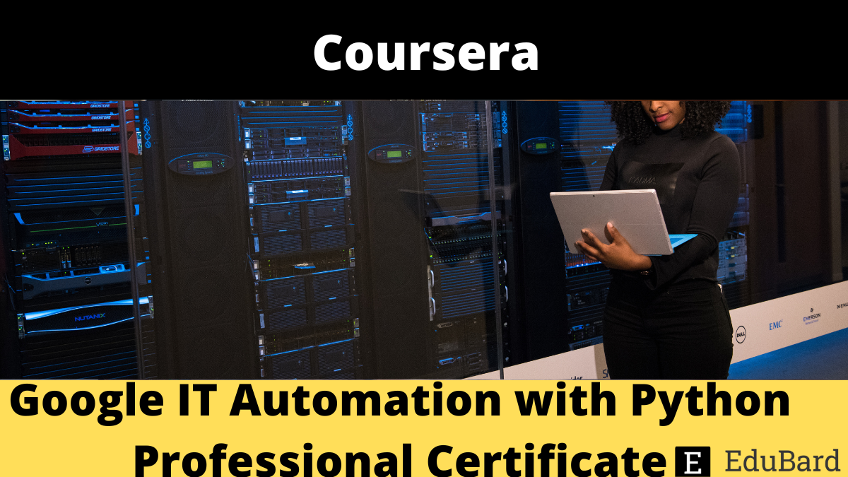 Coursera | Google IT Automation with Python Professional Certificate, Apply Now!