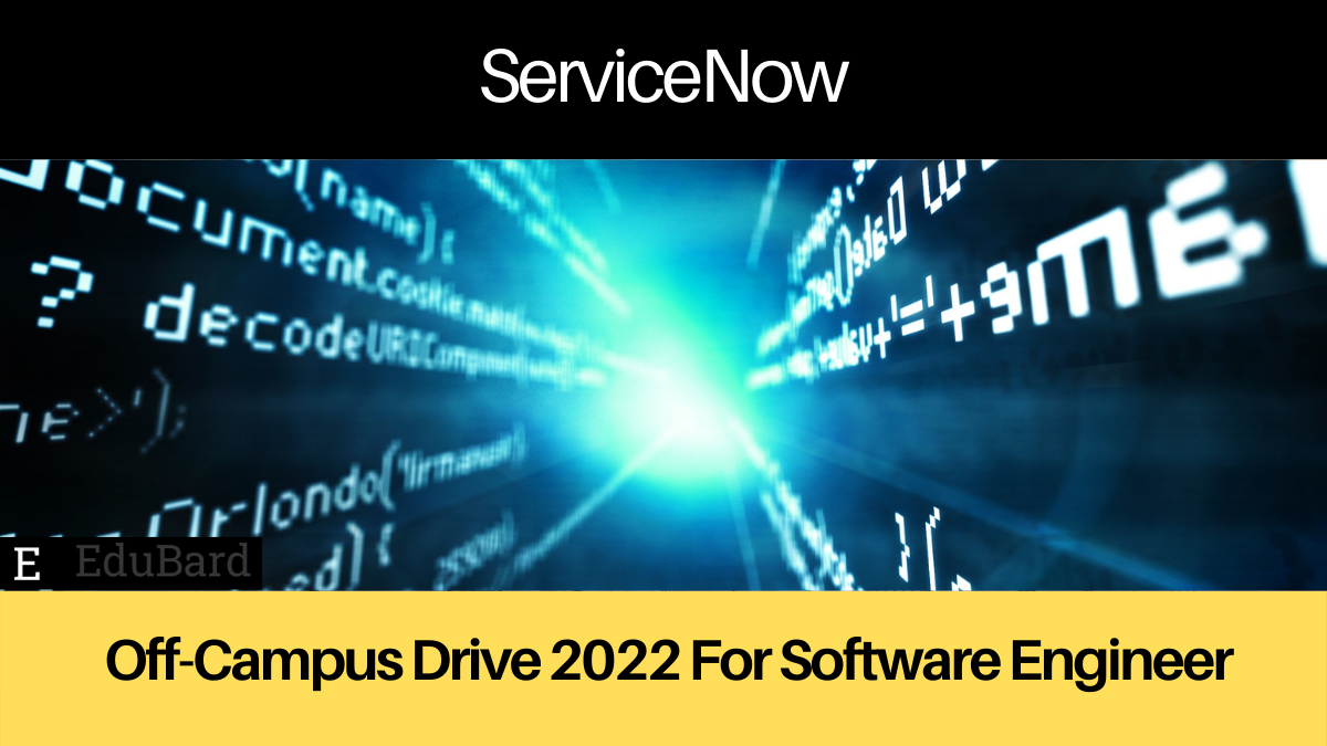 ServiceNow Off Campus Drive 2022 For Software Engineer | B.E/B.Tech/M.E/M.Tech/BCA/MCA | Apply Now.