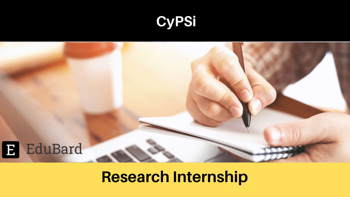 CyPSi | Applications are Research Internship; Apply by 10th June 2022