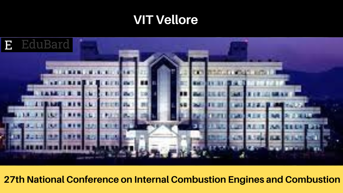VIT Vellore | Application are Invited for the 27th National CNF on Internal Combustion Engines and Combustion (NCICEC 2022); Apply by 31st August 2022