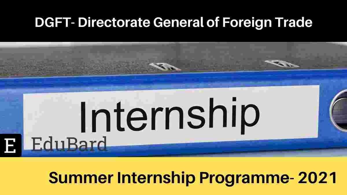 DGFT- Summer Internship Programme, with Certification + Remuneration  ; Apply Now