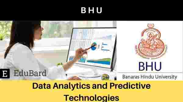 BHU online FREE Workshop on "Data Analytics and Predictive Technologies"