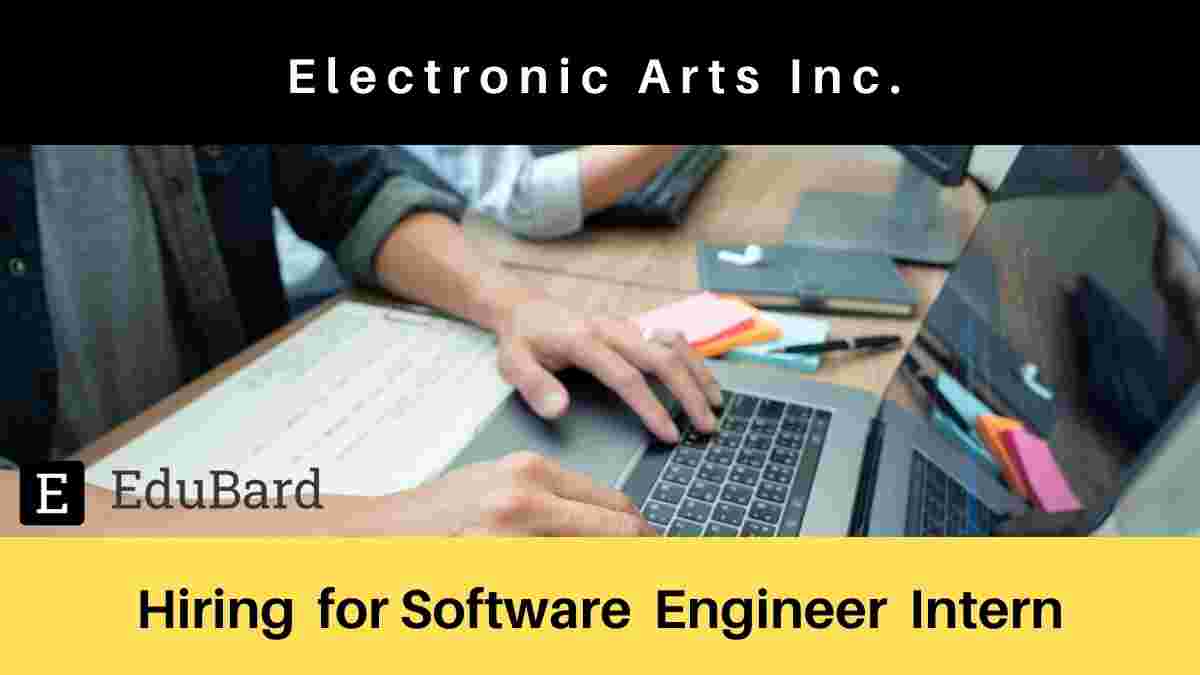 Electronic Arts Inc. is hiring for Software Engineer Intern, Apply Now