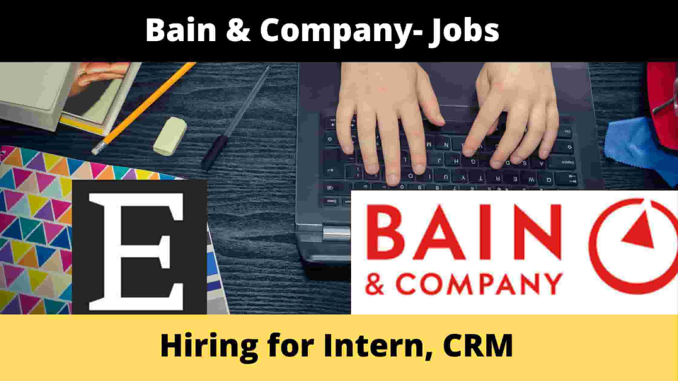 Intern, CRM at Bain & Company, [Apply Now]
