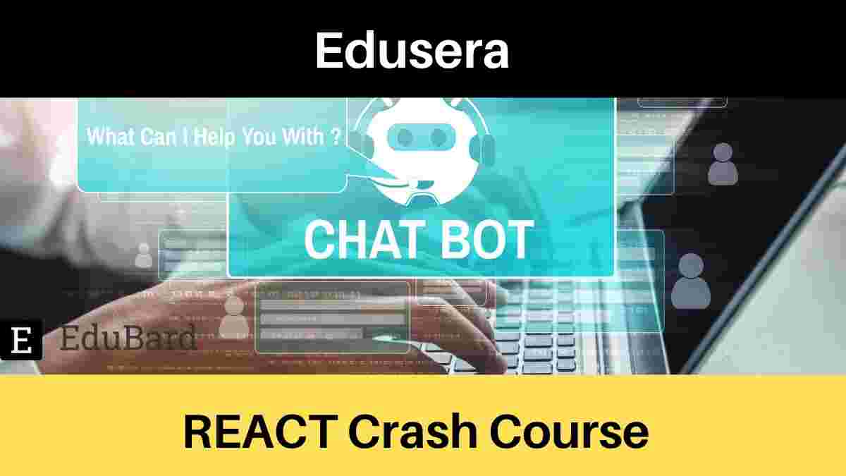 Edusera React Crash Course- Chatbot creation  [Apply Now]