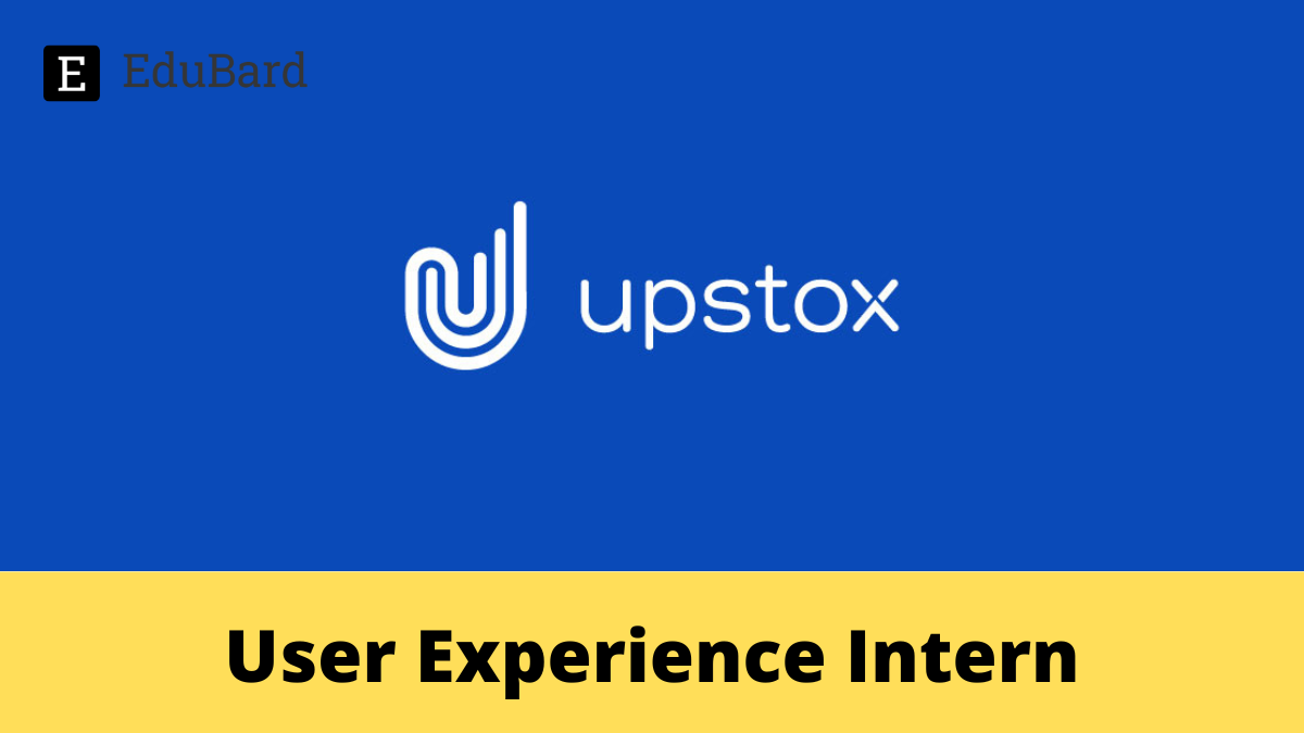 Upstox | Hiring for User Experience Intern, Apply Now!