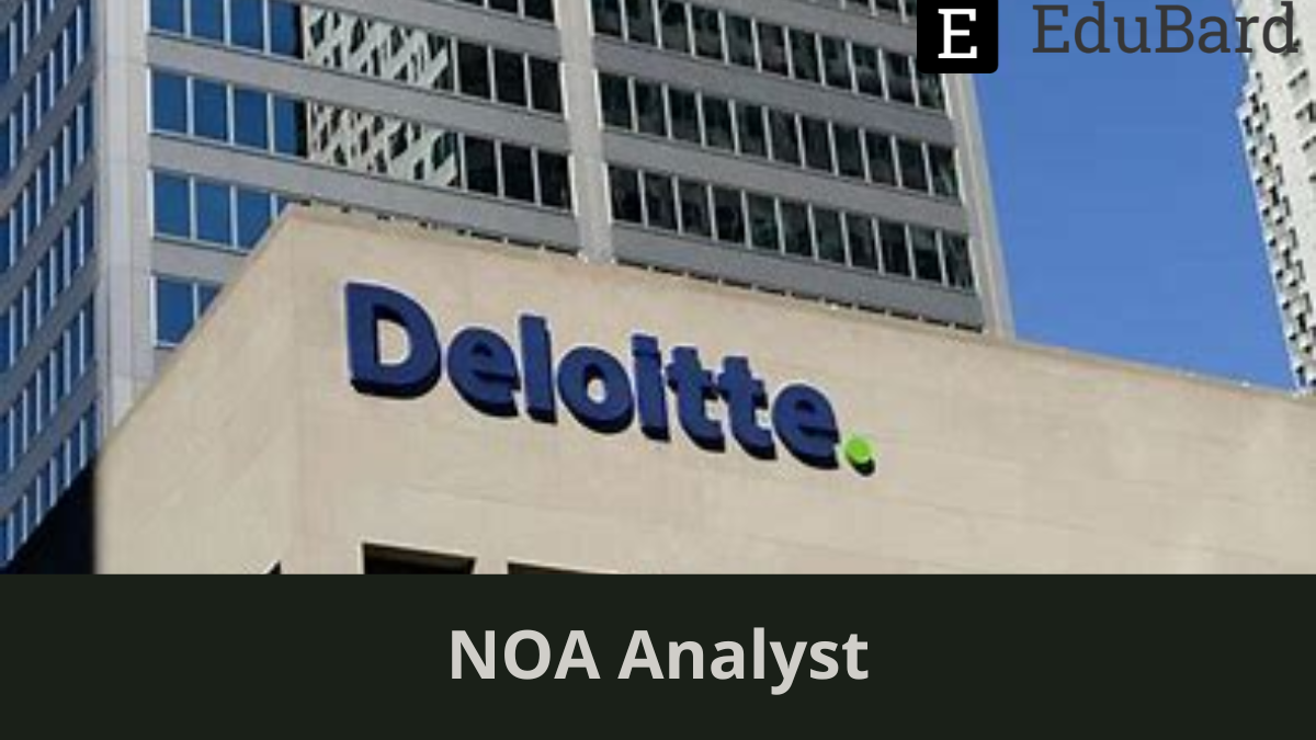 Deloitte | Hiring for NOA Analyst, Apply Now!
