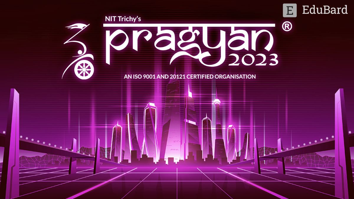 NIT Trichy | Annual International Techno-Managerial Fest- Pragyan ‘23!