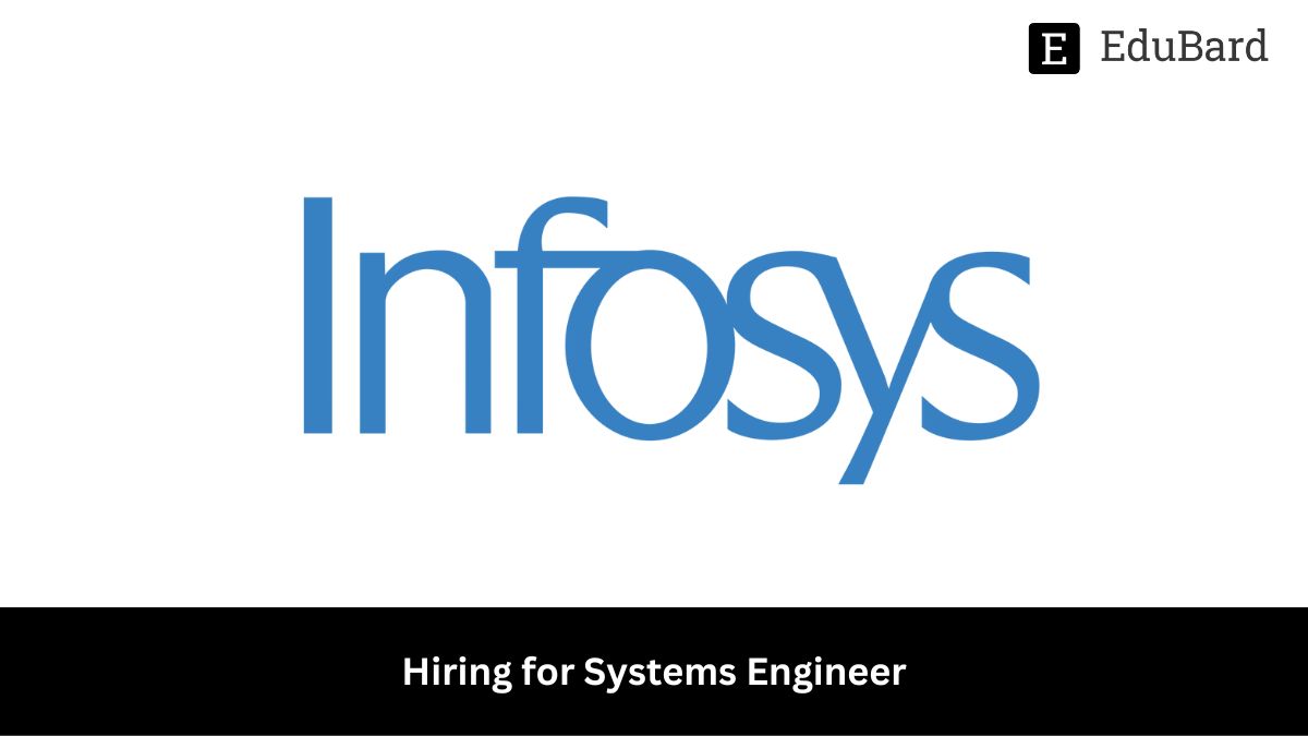 Infosys | Hiring for Systems Engineer, Apply ASAP!