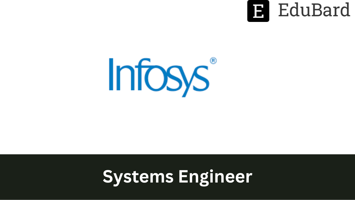 Infosys - Hiring as System Engineer, Apply by 27 November 2022.