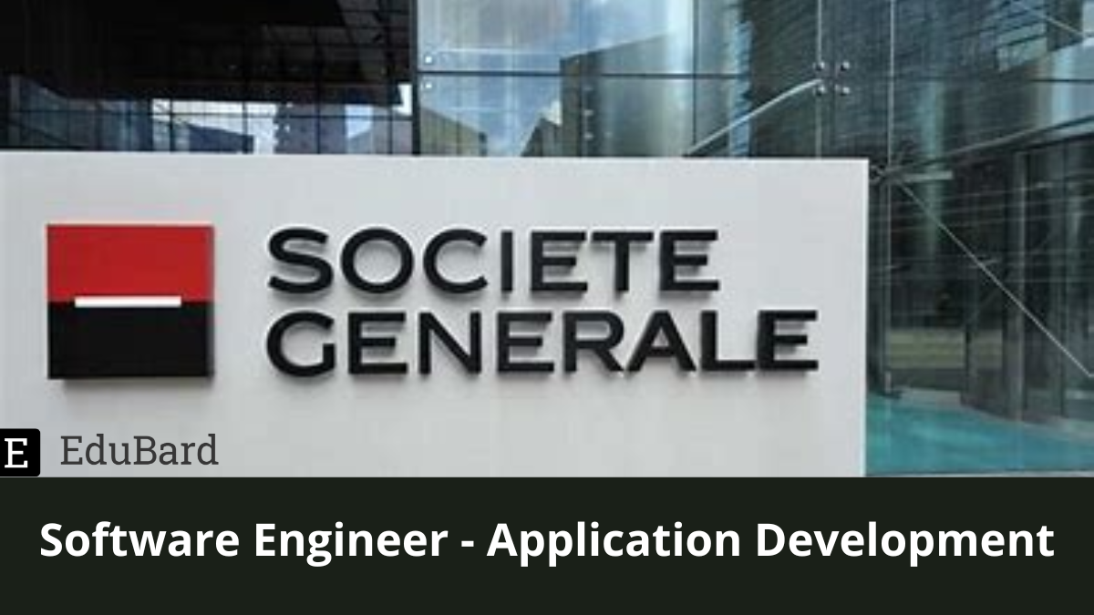 Societe Generale | Software Engineer - Application Development, Apply by 23 September 2022.