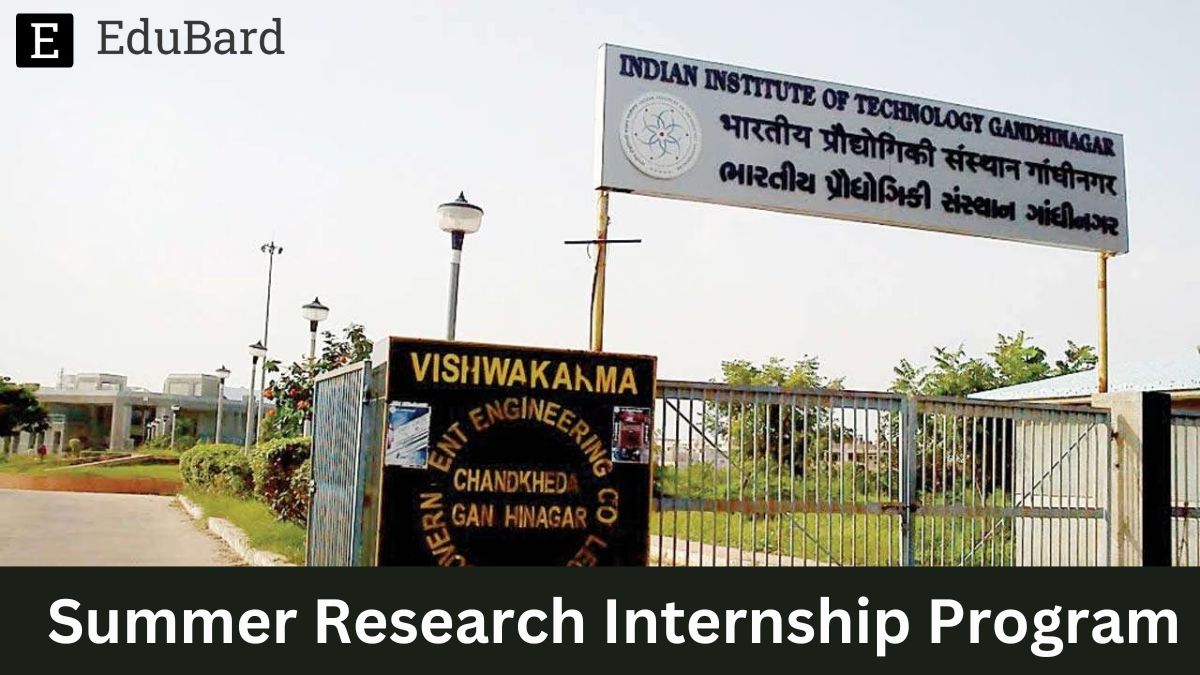 IIT Gandhinagar | Summer Research Internship Program, Apply by 5th March 2024!