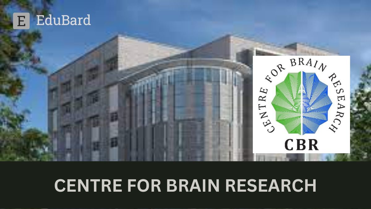 CENTRE FOR BRAIN RESEARCH - Hiring for Research Interns, Apply by March 31ˢᵗ, 2023