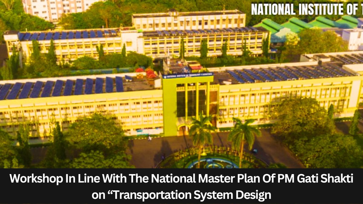 NIT Surathkal | Workshop In Line With The National Master Plan Of PM Gati Shakti on “Transportation System Design”, Apply by 31st October 2023!