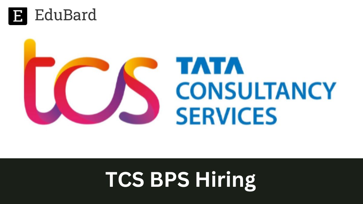 TCS | BPS Hiring for all 2021 and 2022 graduates, Apply Now!