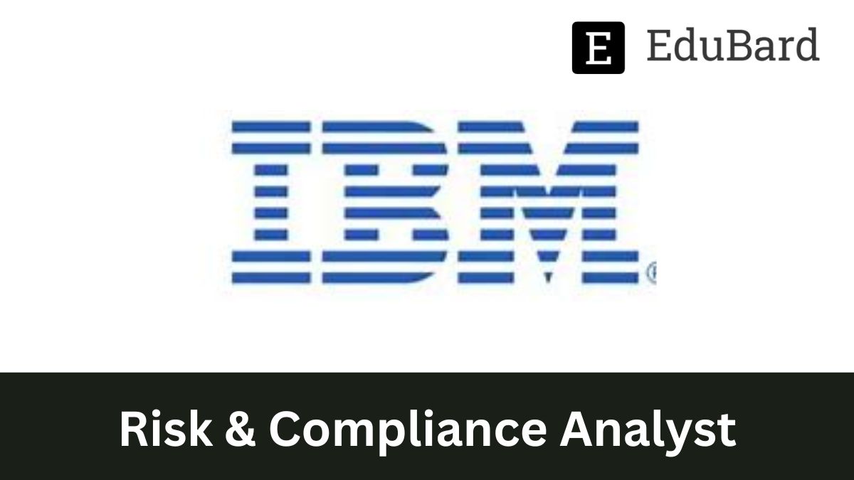 IBM - Hiring for Risk and Compliance Analyst, Apply now!