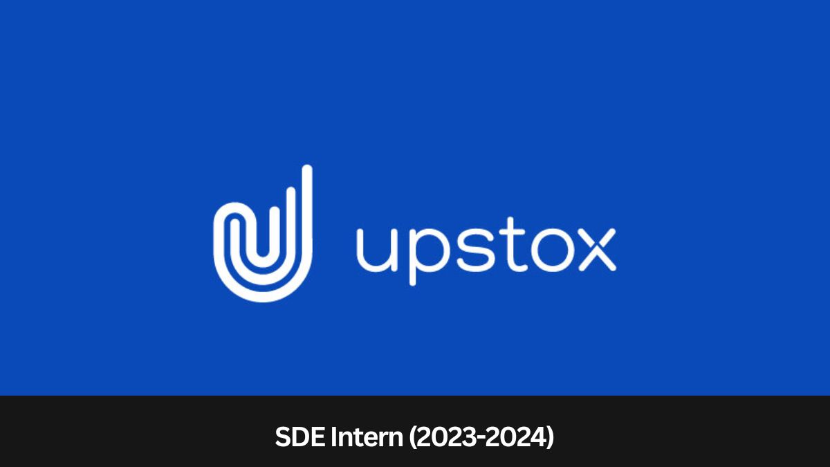 Upstox | SDE Intern (2023-2024), Apply ASAP!