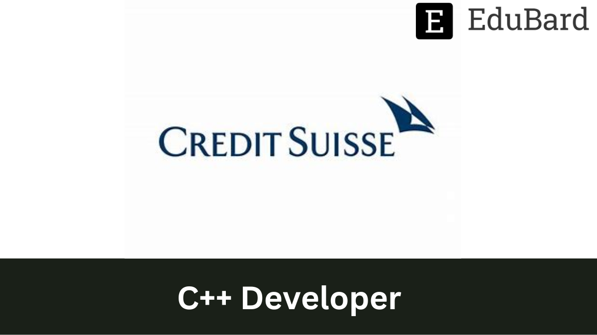 Credit Suisse - Hiring as C++ Developer, Apply Now!