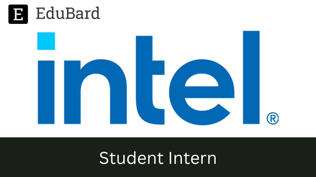 Intel | Internship Opportunity for B Tech/M Tech Students. Apply ASAP