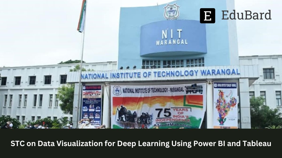 NIT Warangal | STC on Data Visualization for Deep Learning Using Power BI & Tableau, Apply Now!