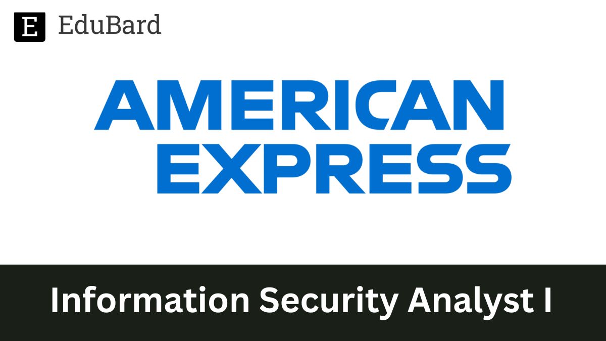 American Express | Hiring for Information Security Analyst I, Apply Now!