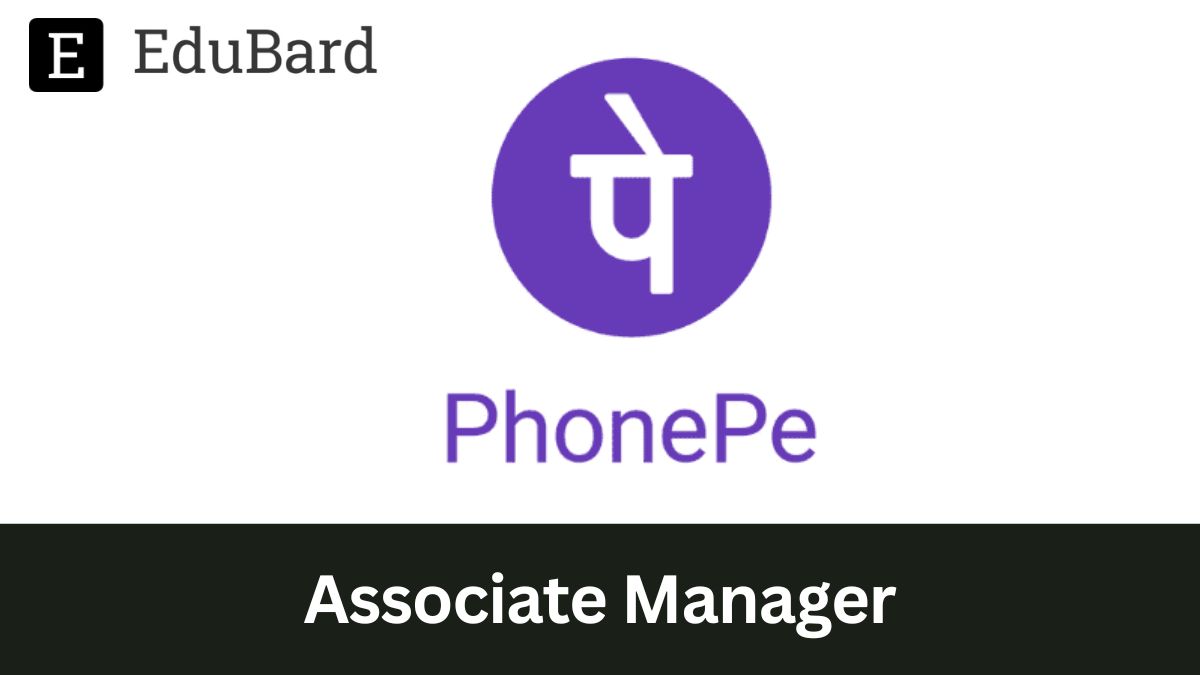 PhonePe | Hiring for Associate Manager- Business Development (Sales and MBA Students), Apply Now!