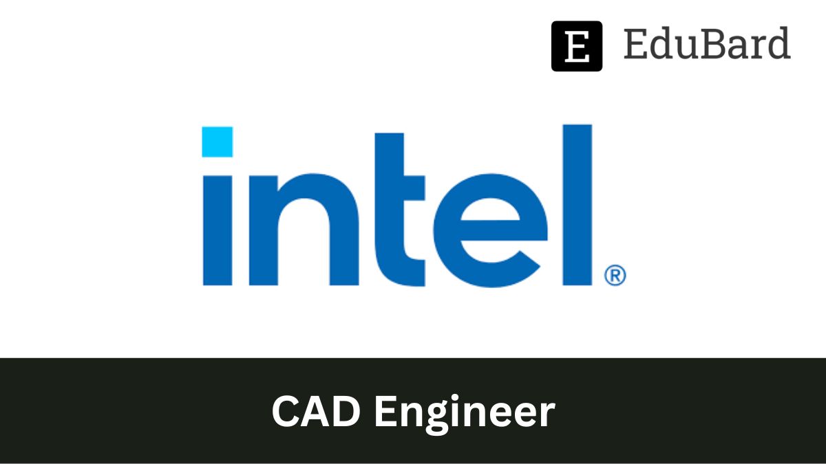 Intel | Hiring for CAD Engineer, Apply Now!
