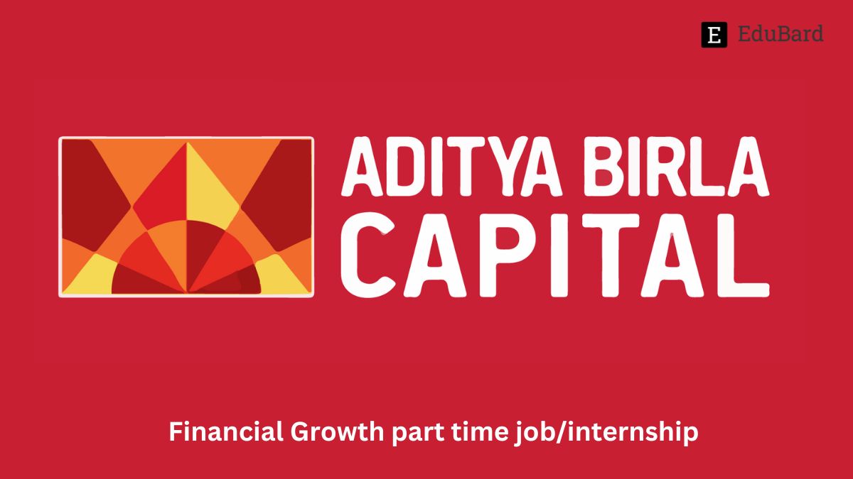 Aditya Birla Capital Limited | Financial Growth part-time job/internship [Lucknow], Apply by 18th July 2023!