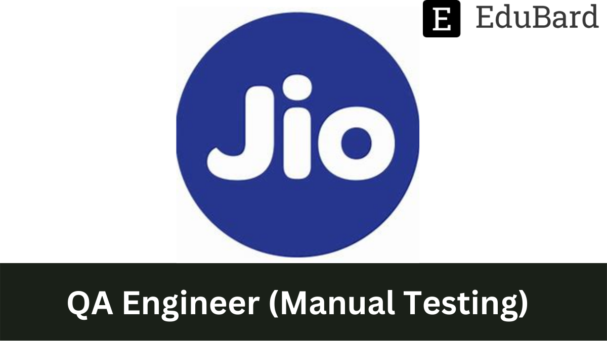 Jio - Hiring as QA Engineer (Manual Testing), Apply by 30 November 2022.