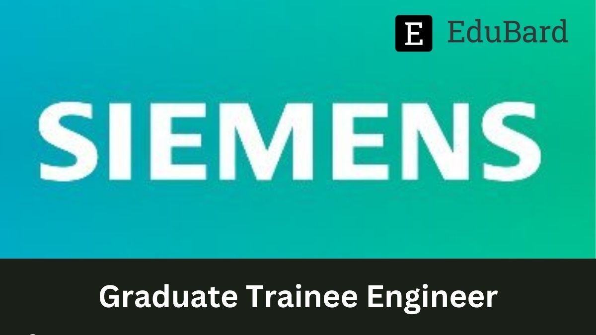 Siemens | Hiring for Graduate Trainee Engineer, Apply Now!