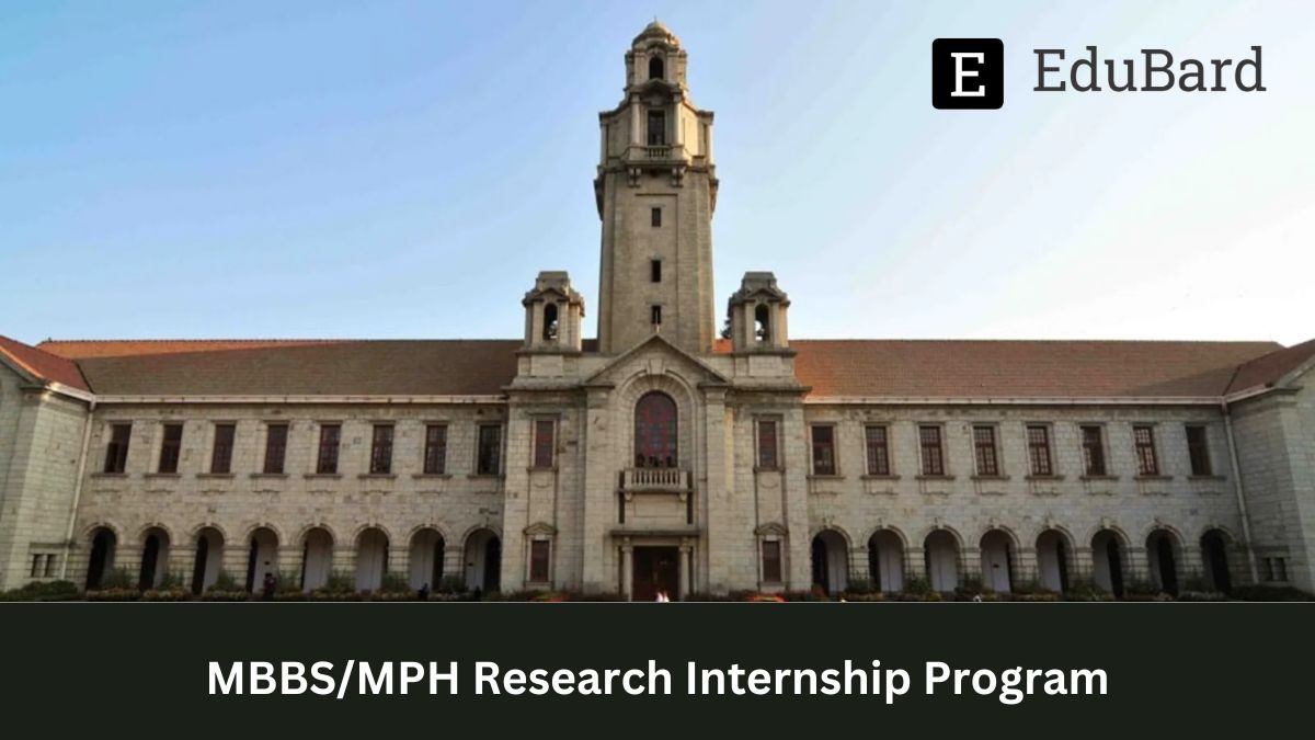 IISC | MBBS/MPH Research Internship Program, Apply ASAP!