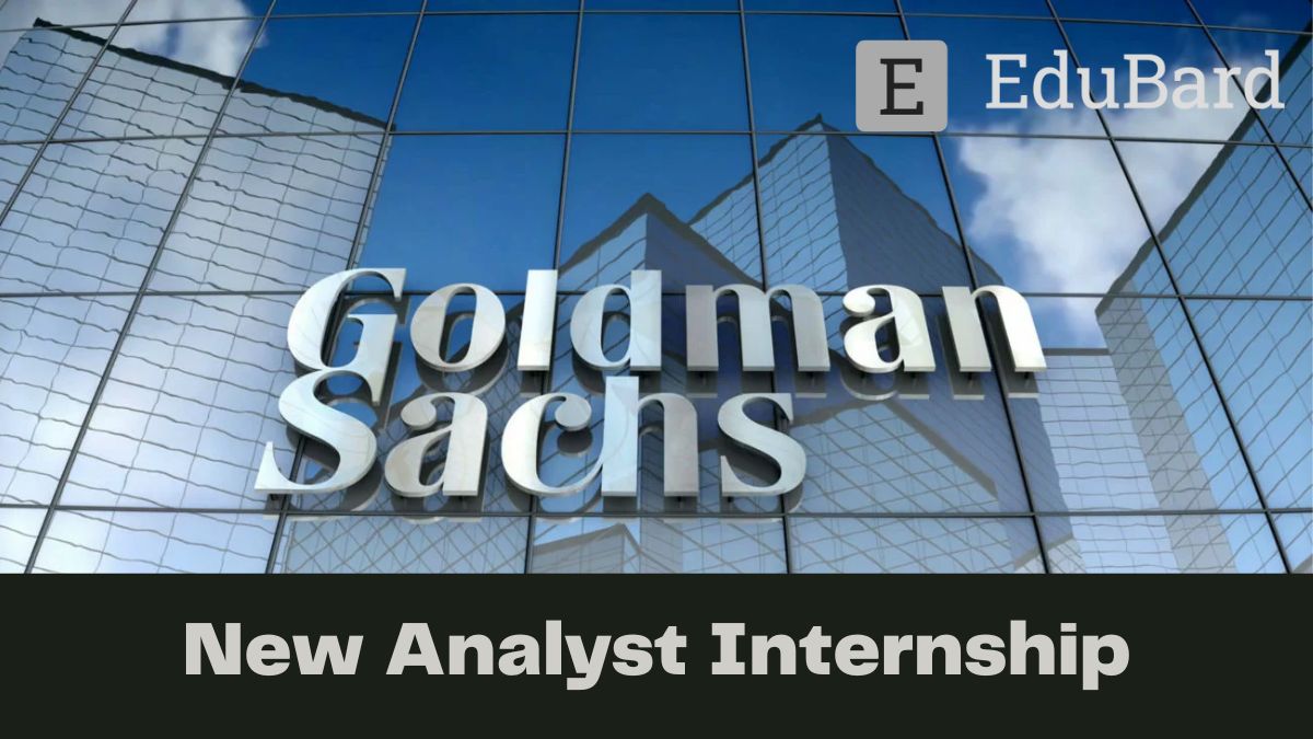 Goldman Sachs | Application for New Analyst Internship, Apply now!