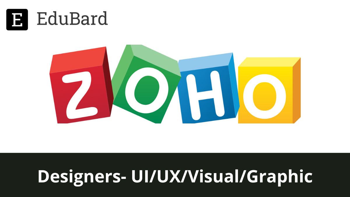Zoho Recruitment 2022 | Designers- UI/UX/Visual/Graphic, Apply Now!