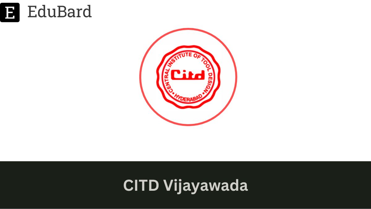 CITD Vijayawada | FDP and Hands-On Training Workshop on Additive Manufacturing Technologies, Apply by 28th February 2024!