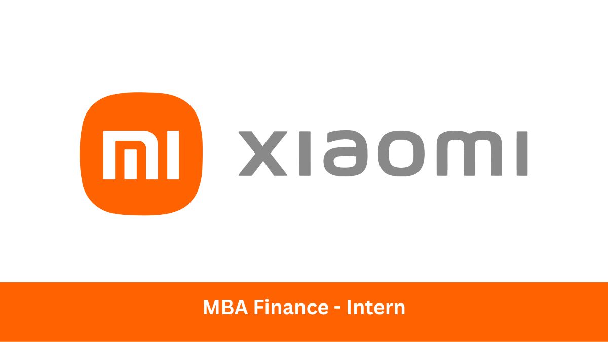Xiaomi | Hiring for MBA Finance - Intern, Apply ASAP!