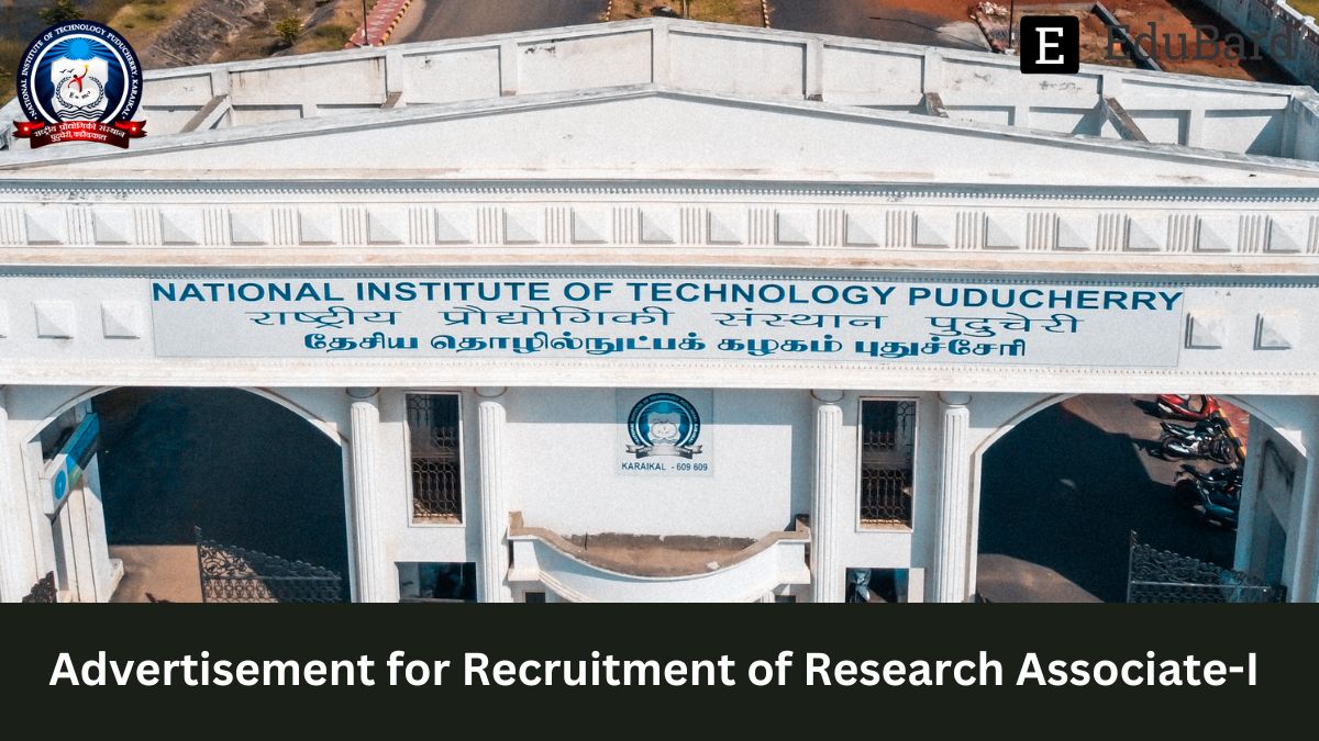 NIT Puducherry | Advertisement for Recruitment of Research Associate-I under various Research Projects, Apply by 21st April 2023!