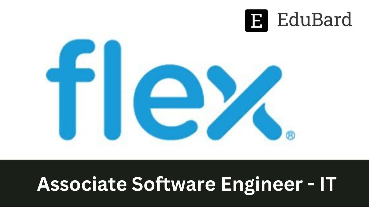 Flex - Hiring as Associate Software Engineer - IT, Apply Now!
