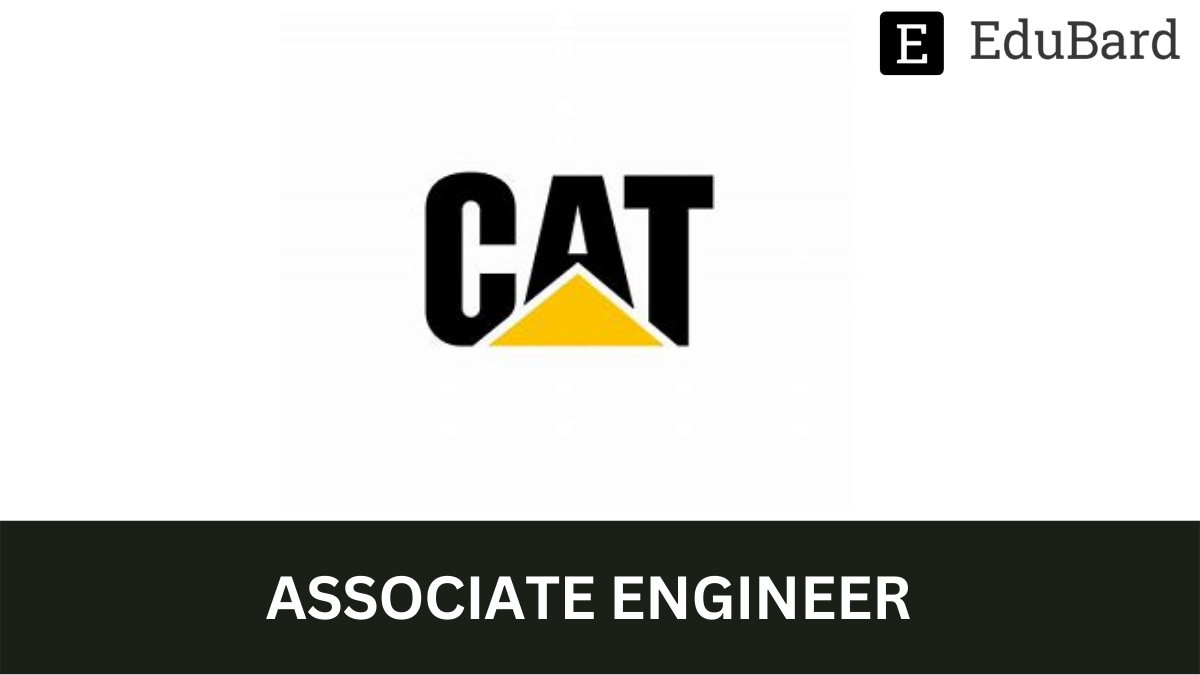 Caterpillar - Hiring as Associate Engineer, Apply Now!