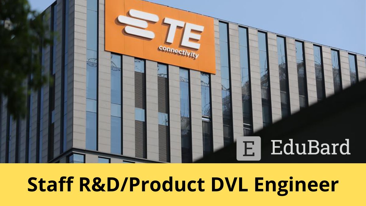 TE Connectivity | Application for Staff R&D/Product DVL Engineer, Apply September 21ˢᵗ 2022!