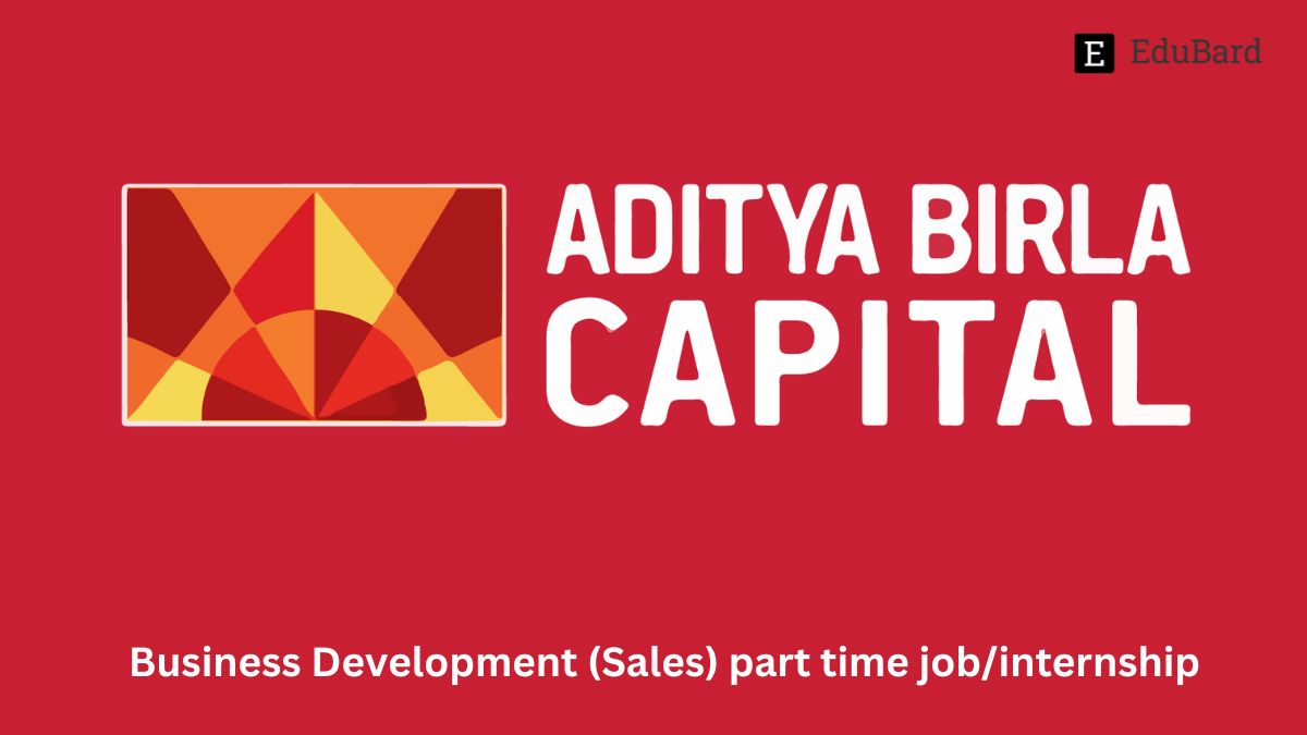 Aditya Birla Capital Limited | Business Development (Sales), Apply by 19th July 2023!