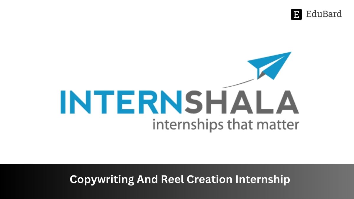 Internshala | Copywriting And Reel Creation Internship, Apply by 28th July 2023!