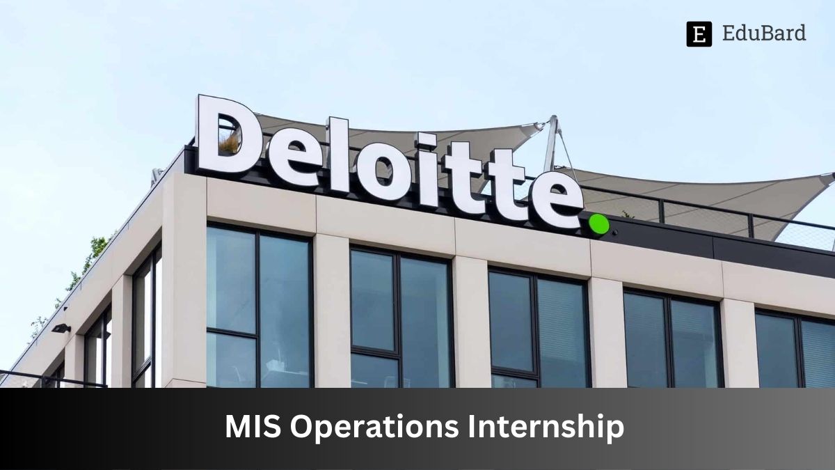 Deloitte | MIS Operations Internship in Multiple Locations, Apply by 27th July 2023!