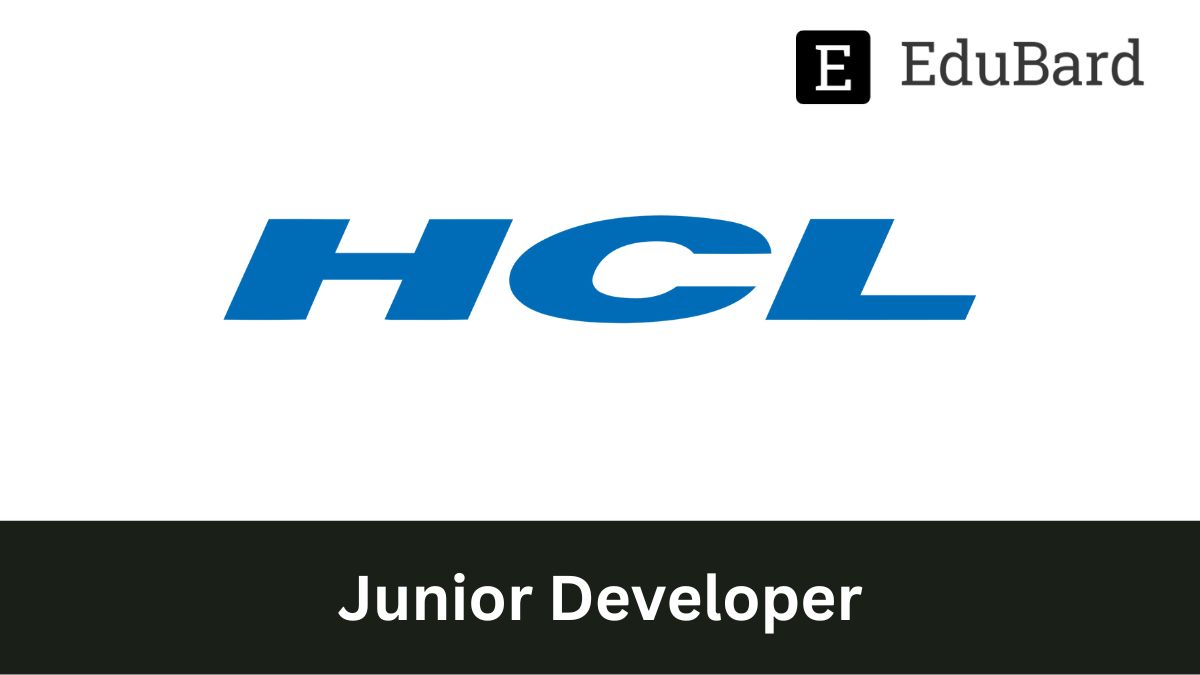 HCL | Hiring for Junior Developer, Apply Now!