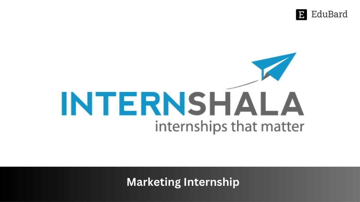 Internshala | Marketing Internship, Apply by 31st July 2023!