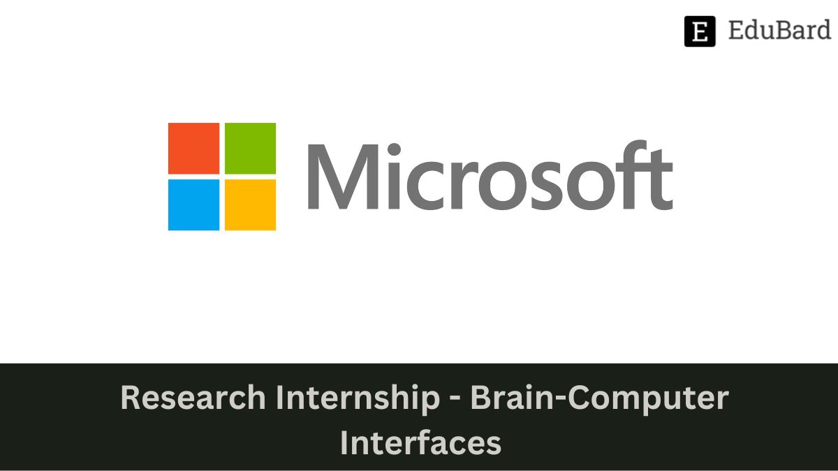 Microsoft | Research Internship - Brain-Computer Interfaces, Apply ASAP!