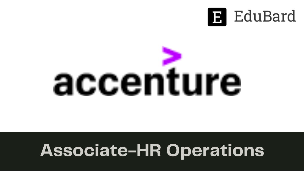 ACCENTURE - Hiring for Associate-HR Operations, Apply by Feb 1ˢᵗ, 2023