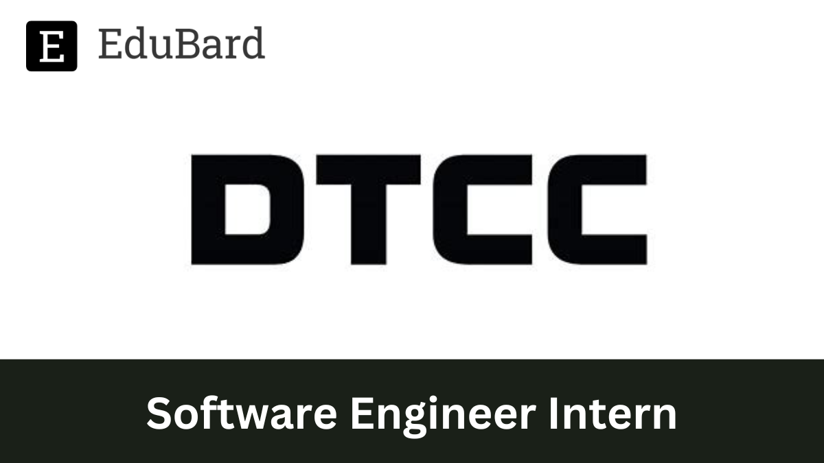 DTCC | Software Engineer Intern, Apply Now!