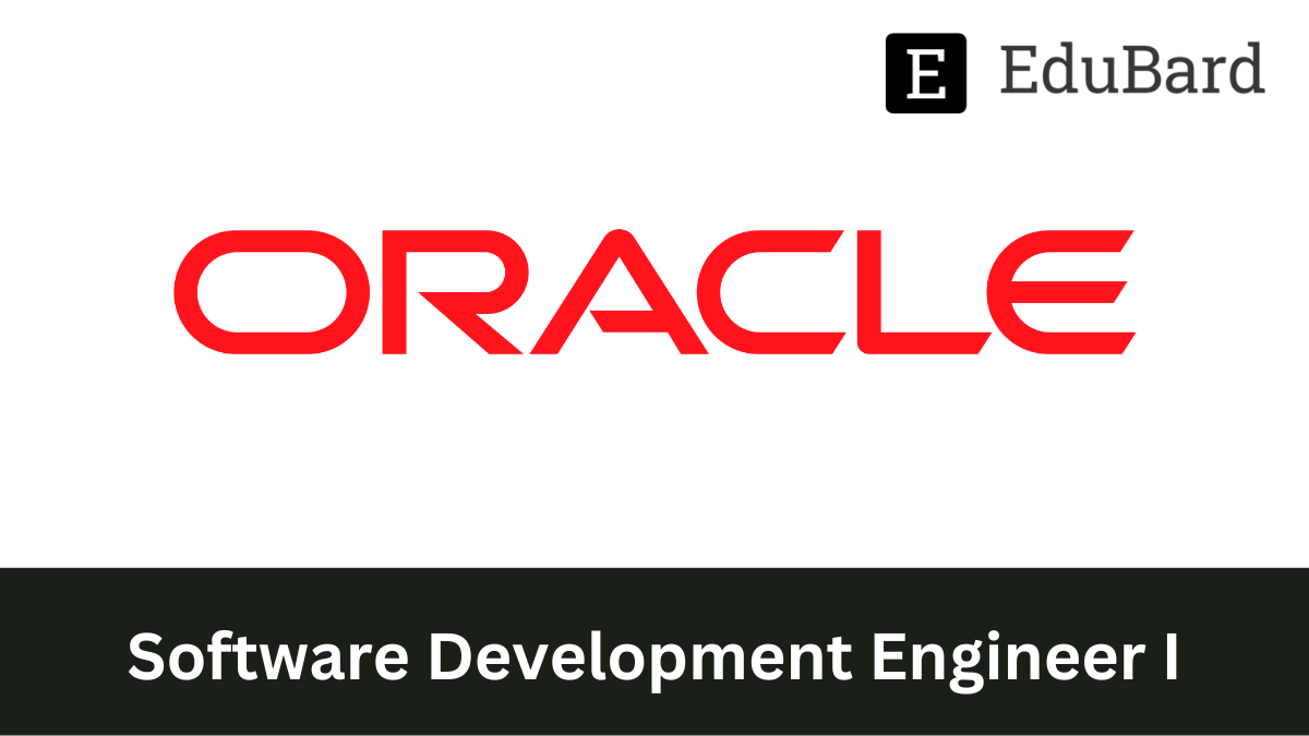 Oracle - Hiring as Software Development Engineer I, Apply Now!